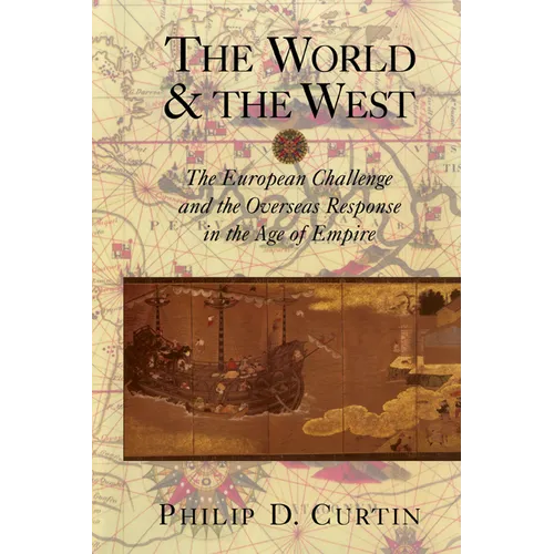 The World and the West: The European Challenge and the Overseas Response in the Age of Empire - Paperback