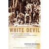 White Devil: A True Story of War, Savagery, and Vengeance in Colonial America - Paperback