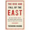 The Rise and Fall of the East: How Exams, Autocracy, Stability, and Technology Brought China Success, and Why They Might Lead to Its Decline - Hardcover