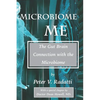 MicroBiome Me: The Gut Brain Connection with the Microbiome - Paperback