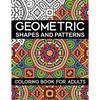 Geometric Shapes and Patterns Coloring Book for Adults: Stress Relieving Designs - Paperback