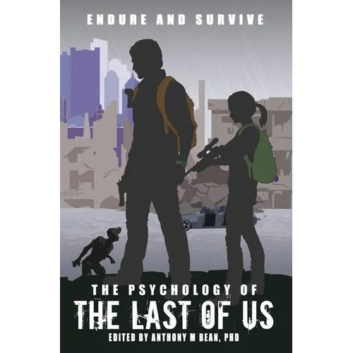 The Psychology of the Last of Us: Endure and Survive - Paperback