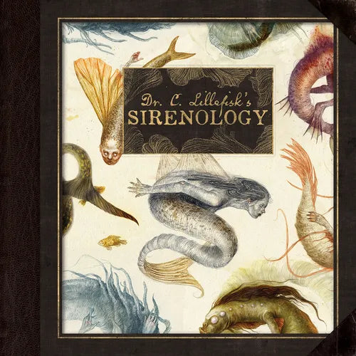 Dr. C. Lillefisk's Sirenology: A Guide to Mermaids and Other Under-The-Sea Phenonemon - Hardcover