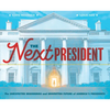 The Next President: The Unexpected Beginnings and Unwritten Future of America's Presidents (Presidents Book for Kids; History of United States Preside - Hardcover