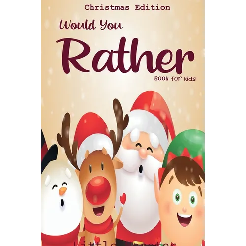 Would you rather book for kids: Christmas Edition: A Fun Family Activity Book for Boys and Girls Ages 6, 7, 8, 9, 10, 11, and 12 Years Old - Best Chri - Paperback