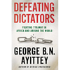 Defeating Dictators: Fighting Tyranny in Africa and Around the World - Paperback