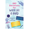 180 Devotions for When Life Is Hard (Teen Girl): Encouragement for a Teen Girl's Heart - Paperback