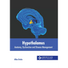 Hypothalamus: Anatomy, Dysfunction and Disease Management - Hardcover