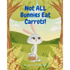 Not All Bunnies Eat Carrots!: A Children's Book About Overcoming Bias - Paperback