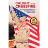 Caught in the Crossfire: The Unjust Degradation  of a Highly Decorated  Military Officer - Paperback