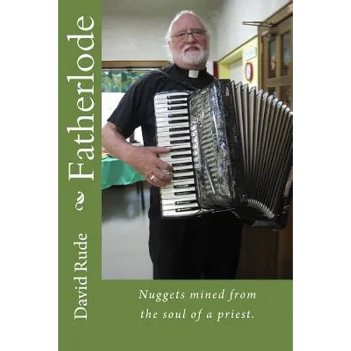 Fatherlode: Nuggets mined from the soul of a priest. - Paperback