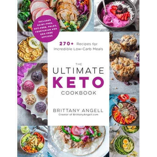 The Ultimate Keto Cookbook: 270+ Recipes for Incredible Low-Carb Meals - Paperback