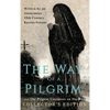 The Way of a Pilgrim and The Pilgrim Continues on His Way: Collector's Edition - Hardcover