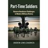 Part-Time Soldiers: Reserve Readiness Challenges in Modern Military History - Hardcover