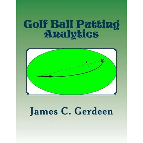 Golf Ball Putting Analytics - Paperback