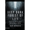 Deep Dark Forest of Life - Paperback