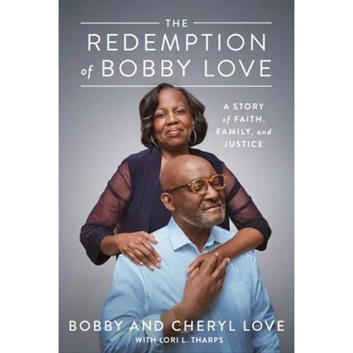The Redemption of Bobby Love: A Story of Faith, Family, and Justice - Hardcover