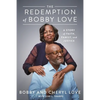 The Redemption of Bobby Love: A Story of Faith, Family, and Justice - Hardcover