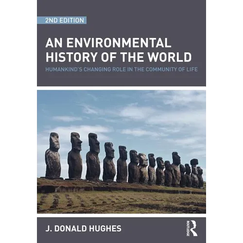 An Environmental History of the World: Humankind's Changing Role in the Community of Life - Paperback