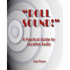 "Roll Sound!": A Practical Guide for Location Audio - Paperback