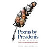 Poems by Presidents: The First-Ever Anthology: John Quincy Adams, Thomas Jefferson, Abraham Lincoln, Ronald Wilson Reagan, George Washington, Woodrow - Paperback