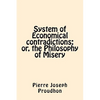 System of Economical contradictions: or, the Philosophy of Misery - Paperback