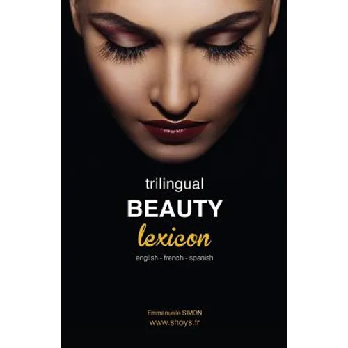 Trilingual Beauty Lexicon: English French Spanish - Paperback