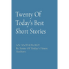 Twenty Of Today's Best Short Stories: AN ANTHOLOGY By Some Of Today's Finest Authors - Paperback