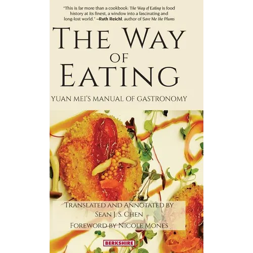 The Way of Eating: Yuan Mei's Manual of Gastronomy - Hardcover