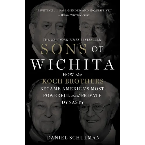 Sons of Wichita: How the Koch Brothers Became America's Most Powerful and Private Dynasty - Paperback