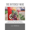 The Bitterest Wine: A novel about a French family's conflicting roles during the German Occupation of Provence and famous writers and poet - Paperback