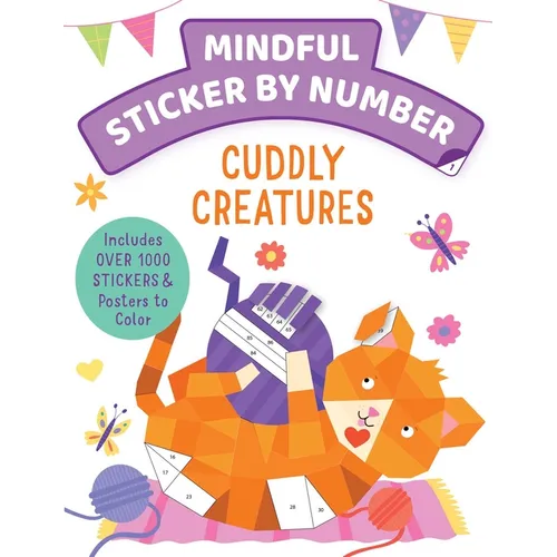 Mindful Sticker by Number: Cuddly Creatures: (Sticker Books for Kids, Activity Books for Kids, Mindful Books for Kids, Animal Books for Kids) - Paperback