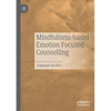 Mindfulness-Based Emotion Focused Counselling - Paperback