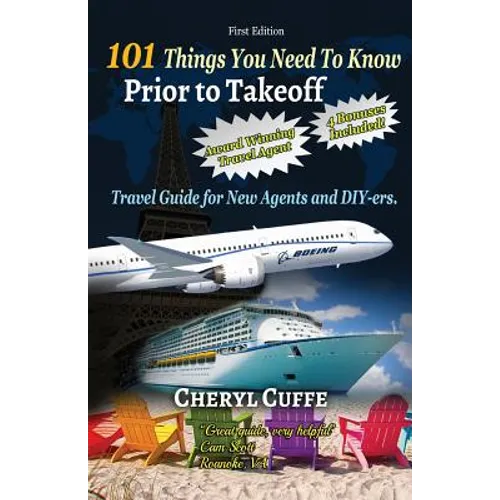 101 Things You Need To Know Prior to Takeoff: Travel Guide For New Agents and DIY'ers - Paperback