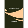 Insurgent Mexico - Paperback