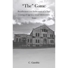 The Game: Recollections and Reflections of a teen growing up in a small Midwestern town - Paperback