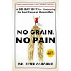 No Grain, No Pain: A 30-Day Diet for Eliminating the Root Cause of Chronic Pain - Paperback