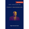 The Almanack of Stanley Druckenmiller: From Over 40 Years of Investing Wisdom with Quantum Fund and Duquesne Capital Management - Paperback