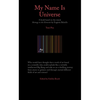 My Name Is Universe - Hardcover