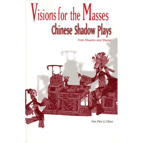 Visions for the Masses: Chinese Shadow Plays from Shaanxi and Shanxi - Paperback