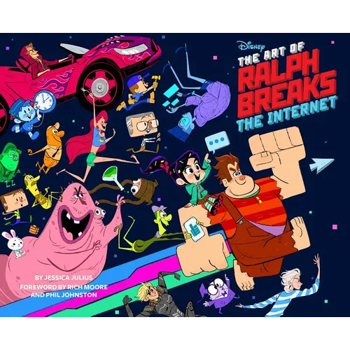 The Art of Ralph Breaks the Internet: Wreck-It Ralph 2: (A Behind-The-Scenes Look at the Making of the Disney Film, Animation Book, Gift for Animators - Hardcover