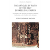 The Articles of Faith of the Holy Evangelical Church: According to the Word of God and the Augsburg Confession set forth in 40 Sermons - Paperback