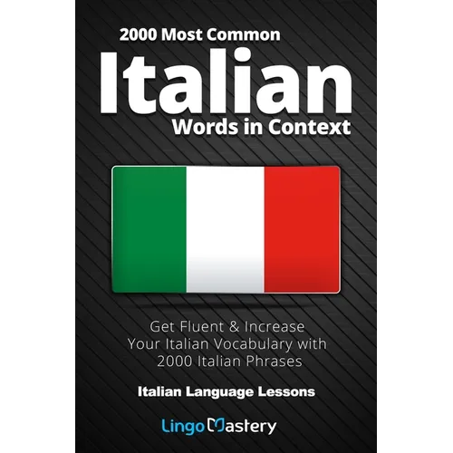 2000 Most Common Italian Words in Context: Get Fluent & Increase Your Italian Vocabulary with 2000 Italian Phrases - Paperback