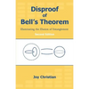 Disproof of Bell's Theorem: Illuminating the Illusion of Entanglement, Second Edition - Paperback