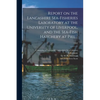Report on the Lancashire Sea-fisheries Laboratory at the University of Liverpool, and the Sea-fish Hatchery at Piel ..; 1902 - Paperback