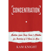 Concentration: Maintain Laser Sharp Focus and Attention for Stretches of 5 Hours or More - Paperback