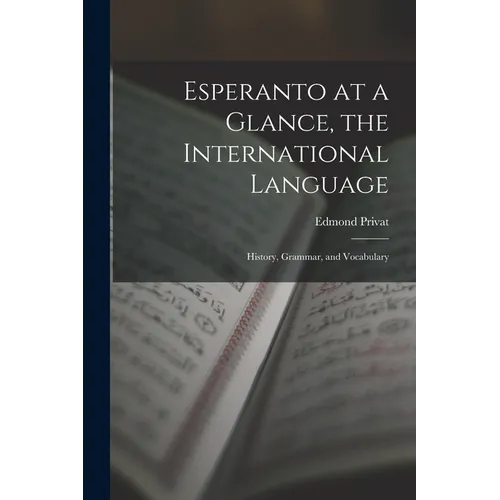 Esperanto at a Glance, the International Language: History, Grammar, and Vocabulary - Paperback