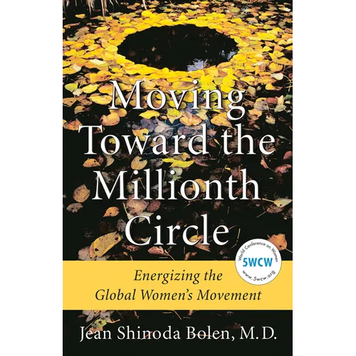 Moving Toward the Millionth Circle: Energizing the Global Women's Movement (Feminist Gift, from the Author of Goddesses in Everywoman) - Hardcover