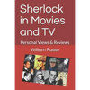 Sherlock in Movies and TV: Personal Views & Reviews - Paperback