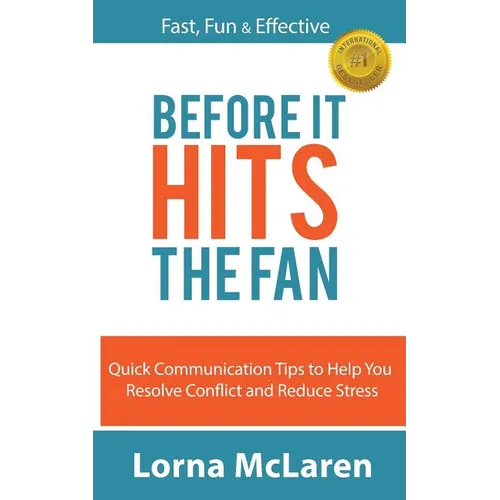 Before It Hits The Fan: Quick Communication Tips to Help You Resolve Conflict and Reduce Stress - Paperback
